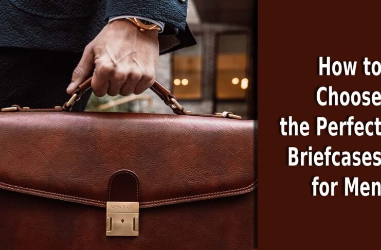 How to Choose the Perfect Briefcases for Men