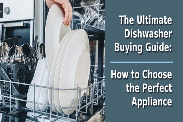 the ultimate dishwasher buying guide how to choose the perfect appliance